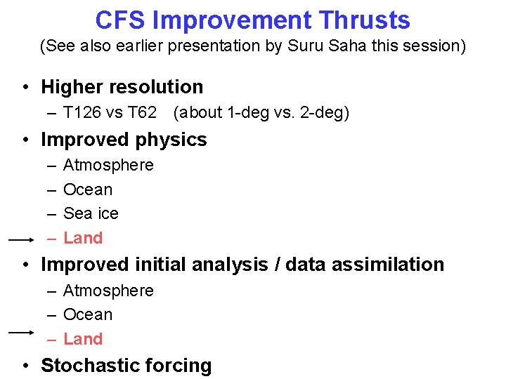CFS Improvement Thrusts (See also earlier presentation by Suru Saha this session) • Higher