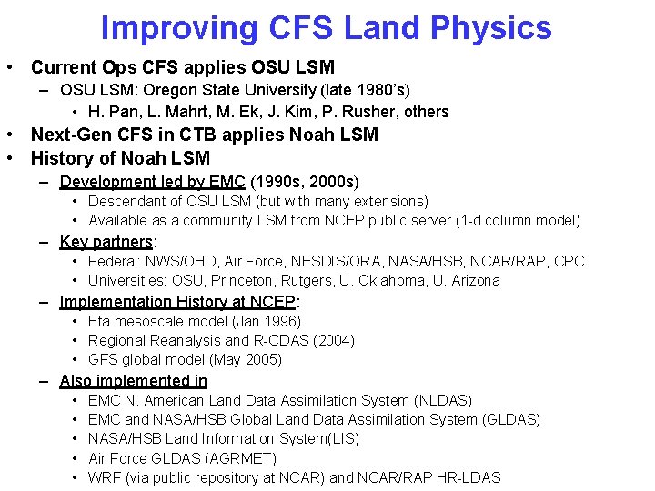 Improving CFS Land Physics • Current Ops CFS applies OSU LSM – OSU LSM: