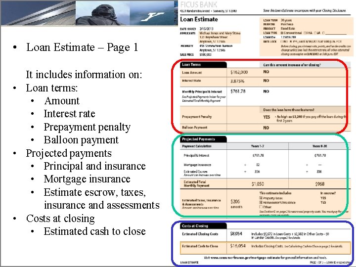  • Loan Estimate – Page 1 It includes information on: • Loan terms: