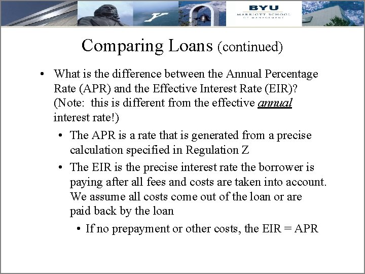 Comparing Loans (continued) • What is the difference between the Annual Percentage Rate (APR)