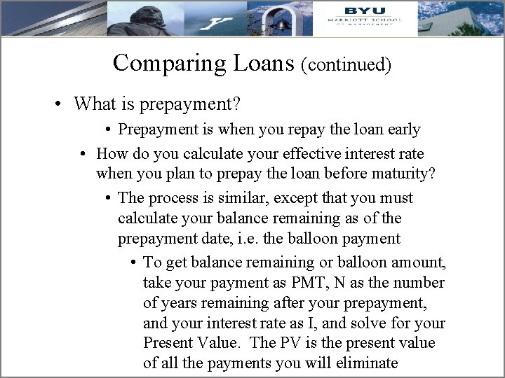 Comparing Loans (continued) • What is prepayment? • Prepayment is when you repay the