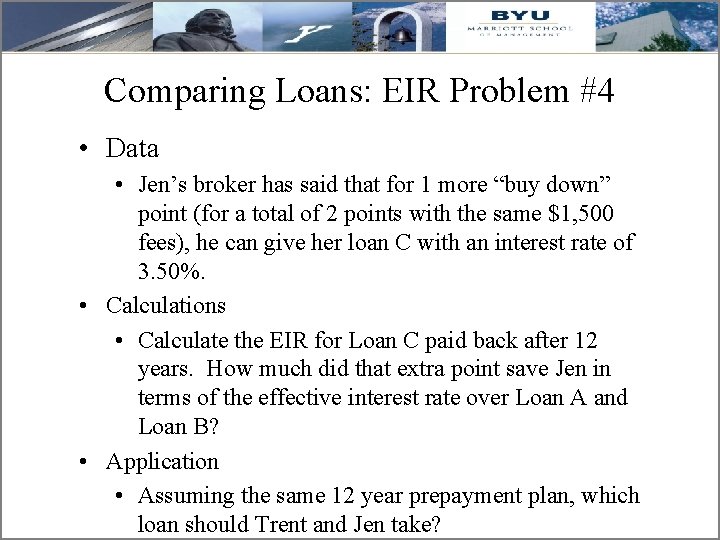 Comparing Loans: EIR Problem #4 • Data • Jen’s broker has said that for
