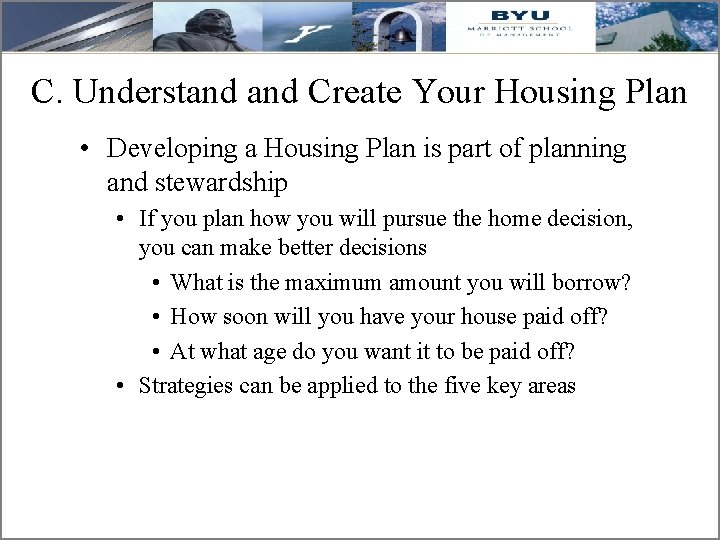 C. Understand Create Your Housing Plan • Developing a Housing Plan is part of