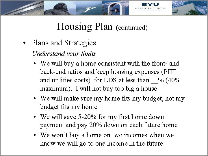 Housing Plan (continued) • Plans and Strategies Understand your limits • We will buy