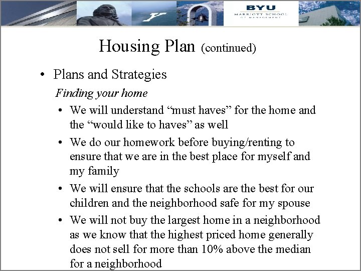 Housing Plan (continued) • Plans and Strategies Finding your home • We will understand