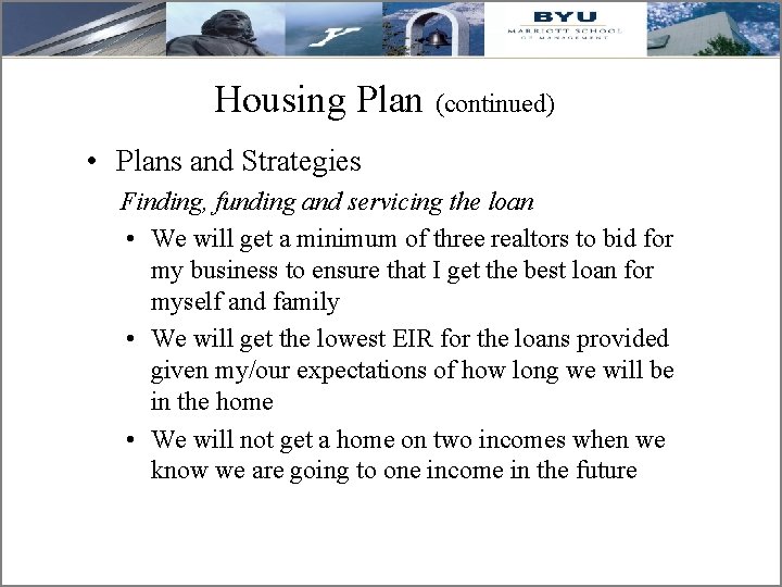 Housing Plan (continued) • Plans and Strategies Finding, funding and servicing the loan •