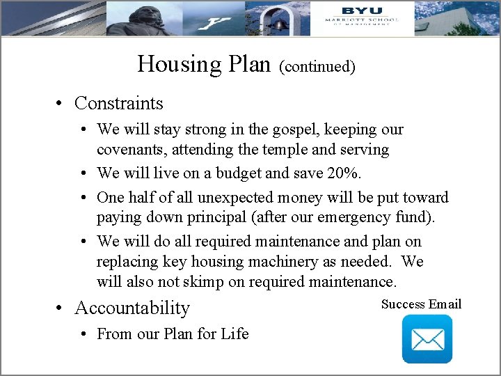 Housing Plan (continued) • Constraints • We will stay strong in the gospel, keeping