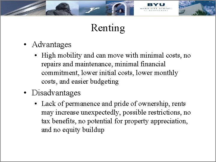 Renting • Advantages • High mobility and can move with minimal costs, no repairs