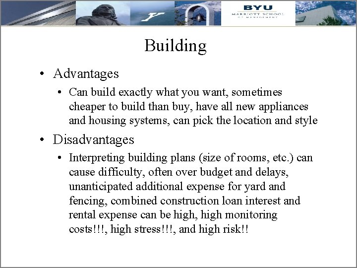 Building • Advantages • Can build exactly what you want, sometimes cheaper to build