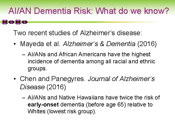 AI/AN Dementia Risk: What do we know? Two recent studies of Alzheimer’s disease: •