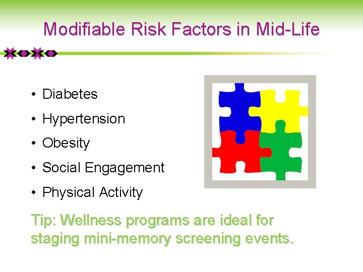 Modifiable Risk Factors in Mid-Life • Diabetes • Hypertension • Obesity • Social Engagement