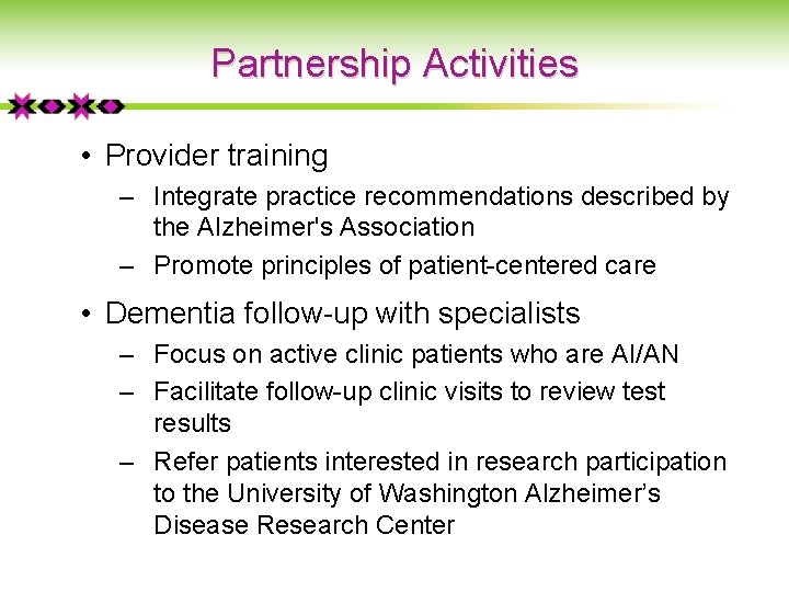 Partnership Activities • Provider training ‒ Integrate practice recommendations described by the Alzheimer's Association