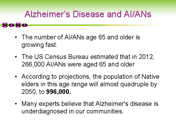 Alzheimer’s Disease and AI/ANs • The number of AI/ANs age 65 and older is
