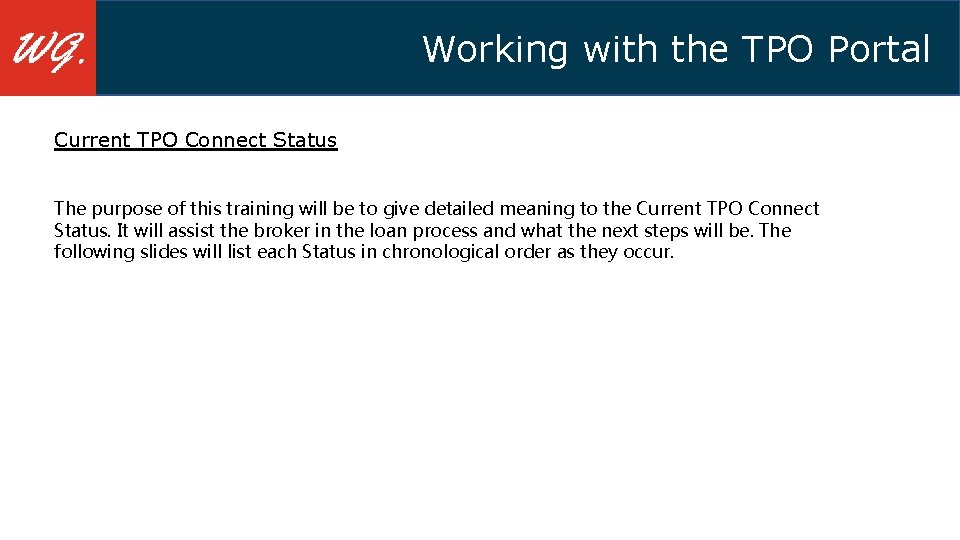 Working with the TPO Portal Current TPO Connect Status The purpose of this training