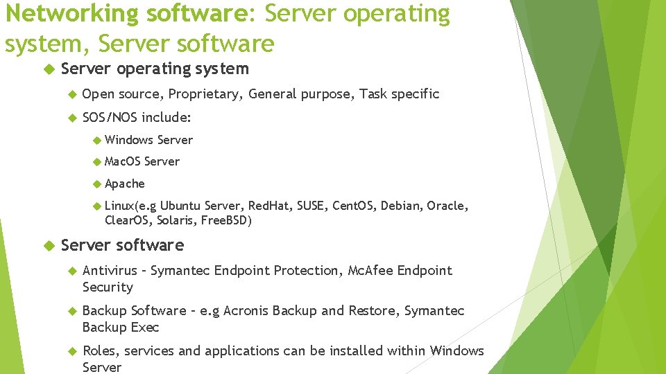 Networking software: Server operating system, Server software Server operating system Open source, Proprietary, General