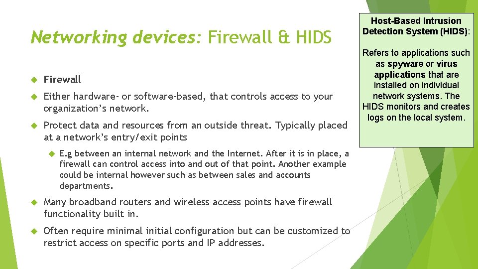 Networking devices: Firewall & HIDS Firewall Either hardware- or software-based, that controls access to