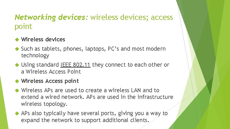 Networking devices: wireless devices; access point Wireless devices Such as tablets, phones, laptops, PC’s