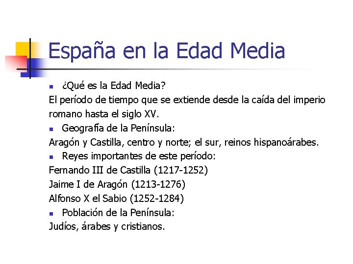 España en la Edad Media ¿Qué es la Edad Media? El período de tiempo