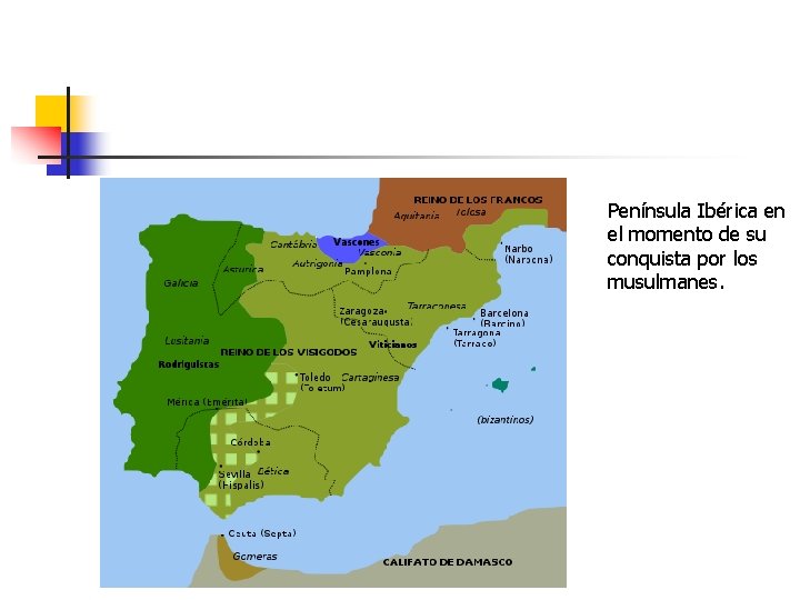 Península Ibérica en el momento de su conquista por los musulmanes. 