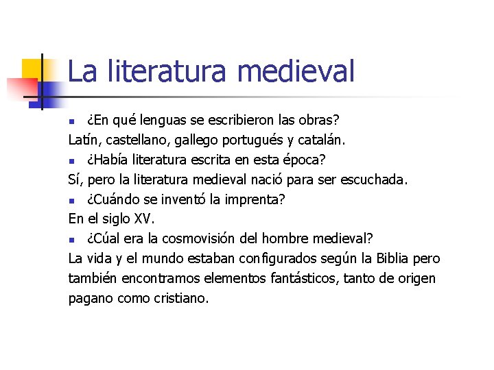 La literatura medieval ¿En qué lenguas se escribieron las obras? Latín, castellano, gallego portugués