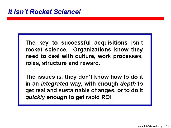 It Isn’t Rocket Science! The key to successful acquisitions isn’t rocket science. Organizations know
