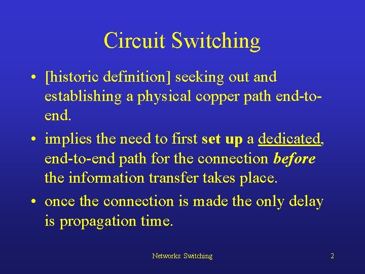 Circuit Switching • [historic definition] seeking out and establishing a physical copper path end-toend.