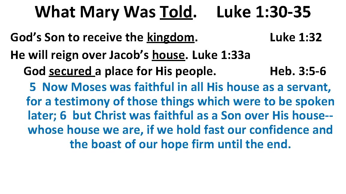What Mary Was Told. Luke 1: 30 -35 God’s Son to receive the kingdom.