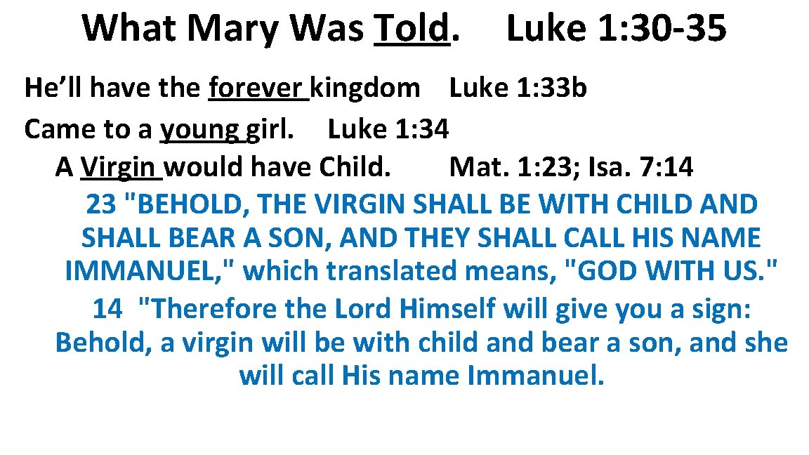 What Mary Was Told. Luke 1: 30 -35 He’ll have the forever kingdom Luke