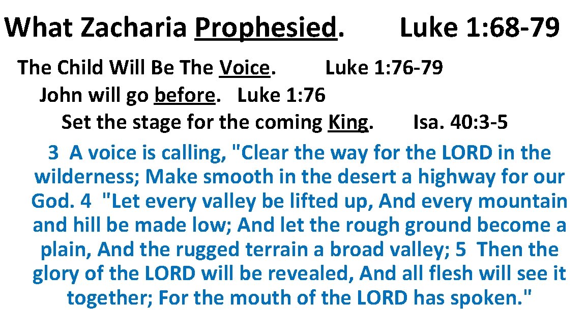 What Zacharia Prophesied. Luke 1: 68 -79 The Child Will Be The Voice. Luke