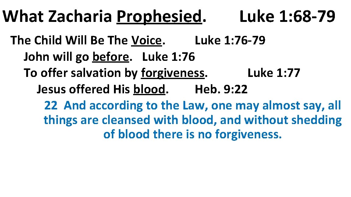 What Zacharia Prophesied. Luke 1: 68 -79 The Child Will Be The Voice. Luke