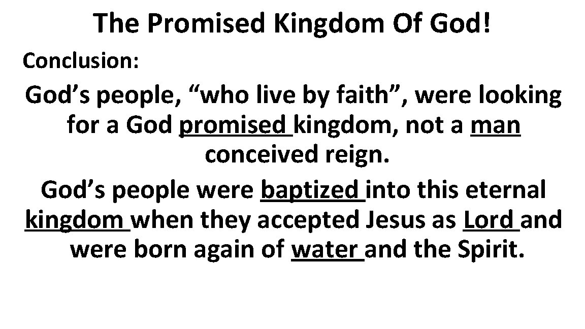 The Promised Kingdom Of God! Conclusion: God’s people, “who live by faith”, were looking