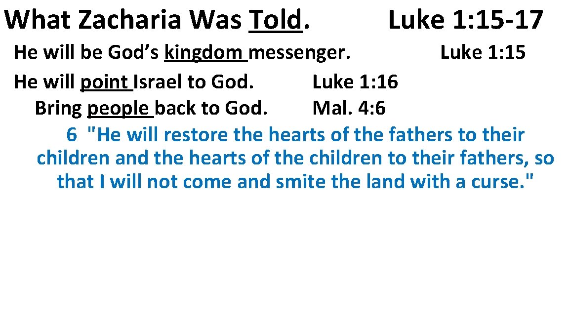 What Zacharia Was Told. Luke 1: 15 -17 He will be God’s kingdom messenger.