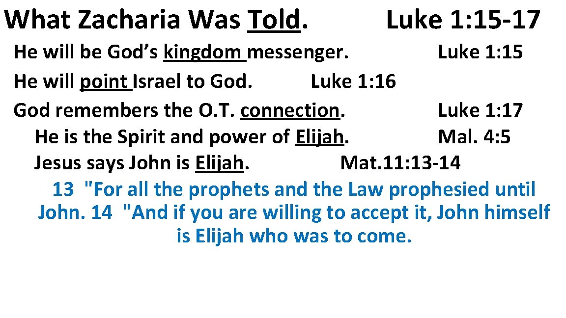 What Zacharia Was Told. Luke 1: 15 -17 He will be God’s kingdom messenger.