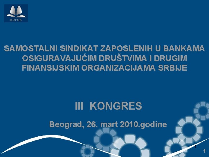 SAMOSTALNI SINDIKAT ZAPOSLENIH U BANKAMA OSIGURAVAJUĆIM DRUŠTVIMA I DRUGIM FINANSIJSKIM ORGANIZACIJAMA SRBIJE III KONGRES