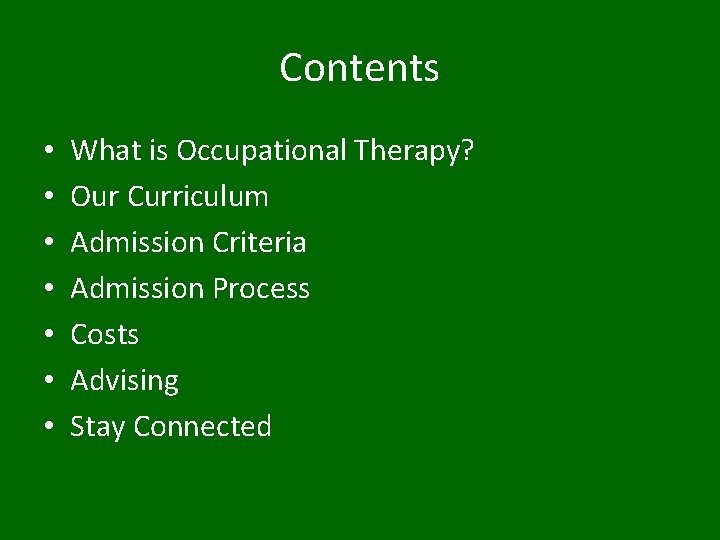 Contents • • What is Occupational Therapy? Our Curriculum Admission Criteria Admission Process Costs