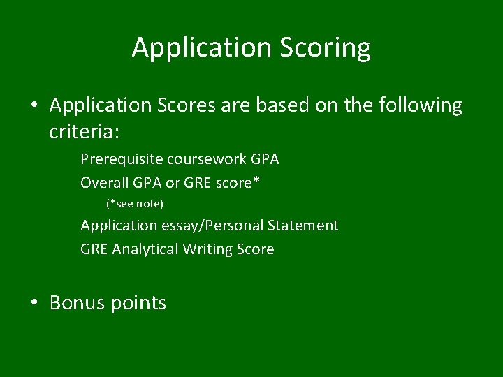 Application Scoring • Application Scores are based on the following criteria: Prerequisite coursework GPA