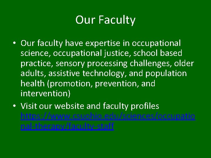 Our Faculty • Our faculty have expertise in occupational science, occupational justice, school based