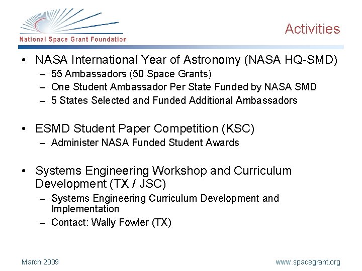 Activities • NASA International Year of Astronomy (NASA HQ-SMD) – 55 Ambassadors (50 Space