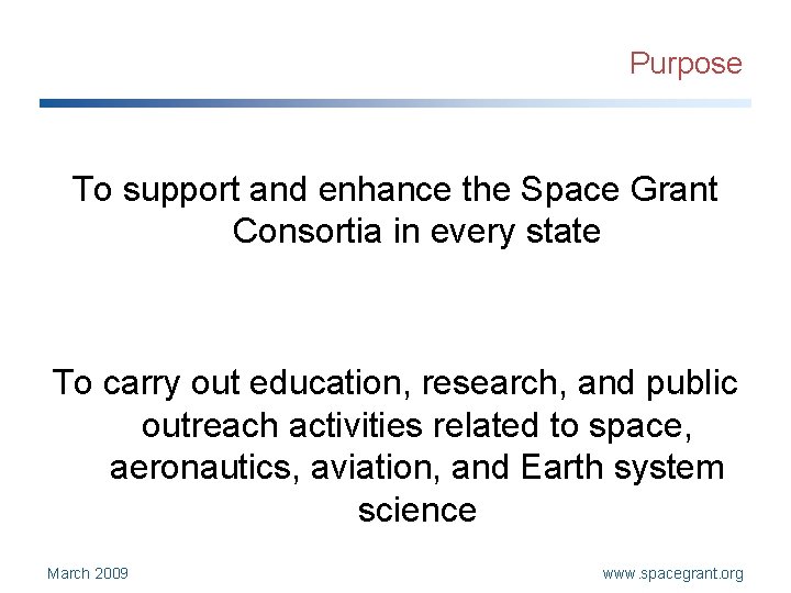 Purpose To support and enhance the Space Grant Consortia in every state To carry