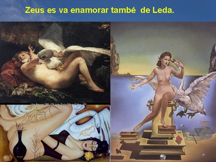 Zeus es va enamorar també de Leda. 