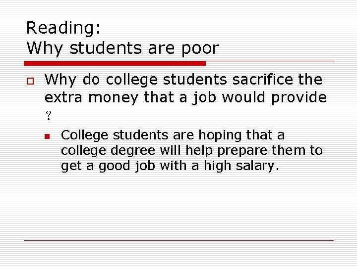 Reading: Why students are poor o Why do college students sacrifice the extra money