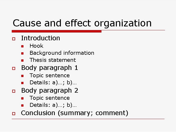 Cause and effect organization o Introduction n o Body paragraph 1 n n o