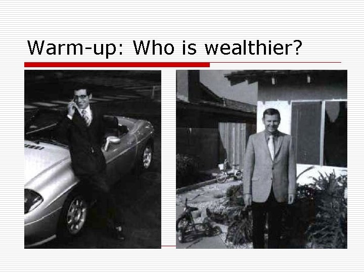 Warm-up: Who is wealthier? 