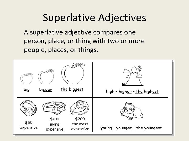 Superlative Adjectives A superlative adjective compares one person, place, or thing with two or