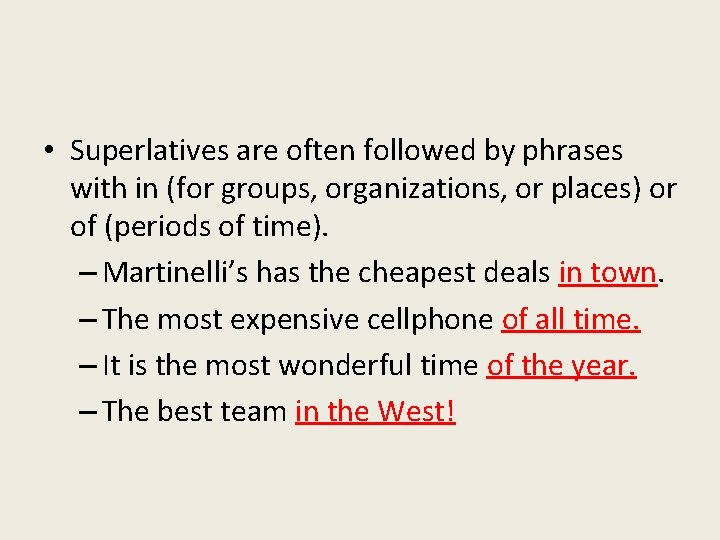  • Superlatives are often followed by phrases with in (for groups, organizations, or