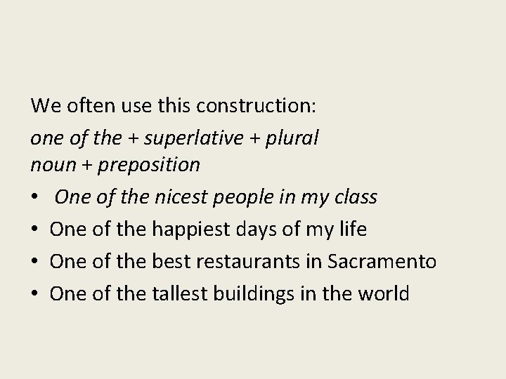 We often use this construction: one of the + superlative + plural noun +