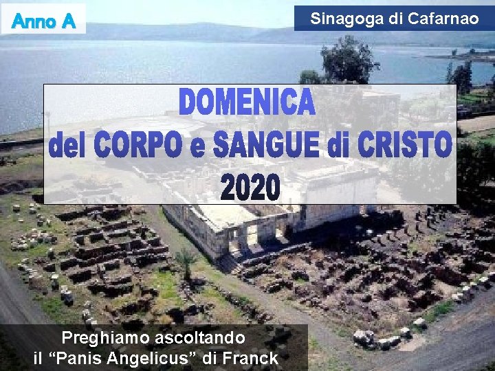 Anno A Preghiamo ascoltando il “Panis Angelicus” di Franck Sinagoga di Cafarnao 