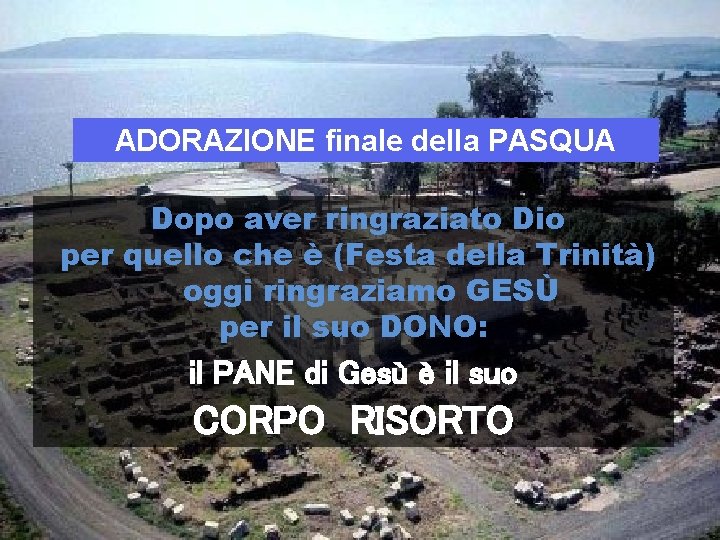 ADORAZIONE finale della PASQUA Dopo aver ringraziato Dio per quello che è (Festa della