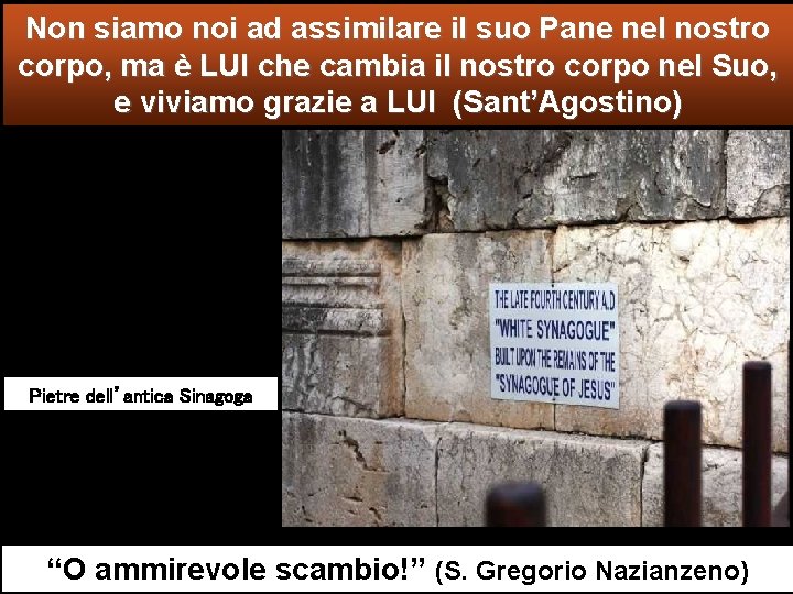 Non siamo noi ad assimilare il suo Pane nel nostro corpo, ma è LUI