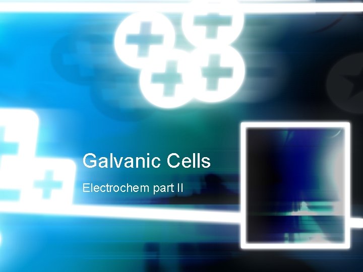 Galvanic Cells Electrochem part II 